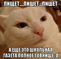 Пищет....пишет...пишет А еще это школьная газета полное говнище :D