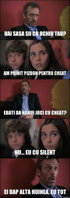 UAI SASA SII CU OCHIU TAU? AM PRINIT PIZDON PENTRU CHEAT EBATI DA NAHUI JOCI CU CHEAT? NU... EU CU SILENT EI DAP ALTA HUINEA, EU TOT