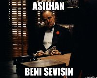 Asilhan Beni sevisin