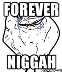 FOREVER NIGGAH