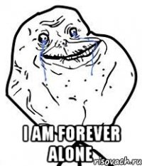  i am forever alone