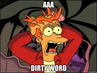 aaa dirty word