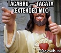 Tacabro — Tacata (extended mix) 