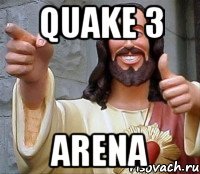 QUAKE 3 ARENA