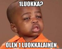 1luokka? Olen 1 luokkalainen