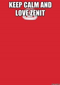 keep calm and love zenit 