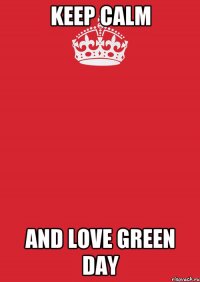 keep calm and love Green Day