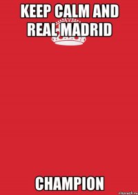 Keep Calm and Real Madrid Champion