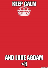 Keep calm and love Agdam <3