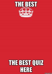 the best the best quiz here