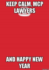 KEEP CALM, MCP LAWYERS AND HAPPY NEW YEAR