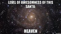 level of awesomness of this santa: heaven