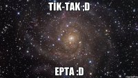 Tik-Tak ;D Epta :D