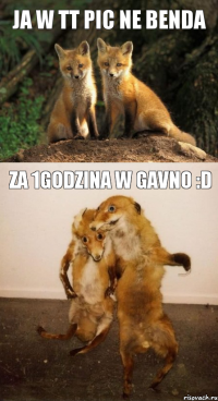 Ja w tt pic ne benda za 1godzina w gavno :D