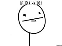 POKER FACE 