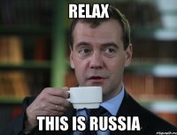 relax this is Russia