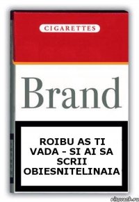 Roibu as ti vada - si ai sa scrii obiesnitelinaia