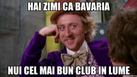 Hai zimi ca bavaria nui cel mai bun club in lume