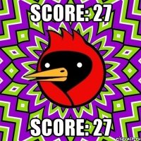 Score: 27 Score: 27