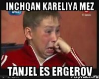 inchqan kareliya mez tanjel es ergerov