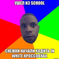 Ушел из school Снежки начали ходить in white кроссовках