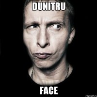 Dunitru Face