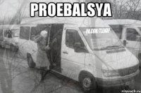 PROEBALSYA 