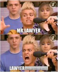 Mr.Lawyer LAWYER!!!!!!!!!!!!!!!!!!