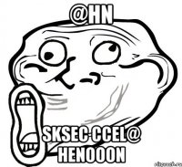 @HN SKSEC CCEL@ HENOOON