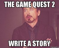 The Game quest 2 Write a Story