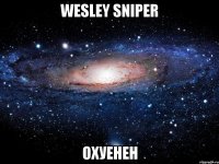 Wesley Sniper Охуенен