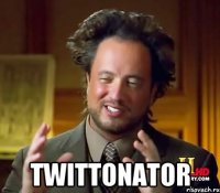  Twittonator