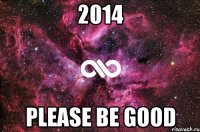 2014 please be good