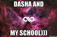 Dasha and my school)))