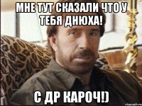 Мне тут сказали что у тебя днюха! С ДР кароч!)