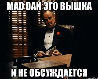 Mad Dan это вышка и не обсуждается