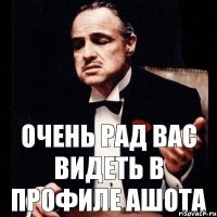 очень рад вас видеть в профиле АШОТА