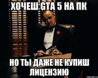 Хочеш gta 5 на пк Но ты даже не купиш лицензию