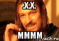 .x.x. mmmm