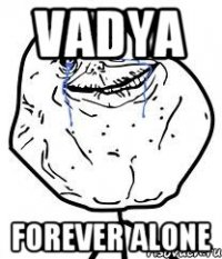 VADYA FOREVER ALONE