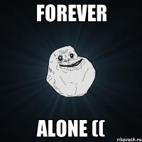 Forever Alone ((