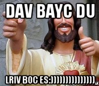 dav bayc du lriv boc es:)))))))))))))))