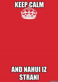 Keep calm And nahui iz strani