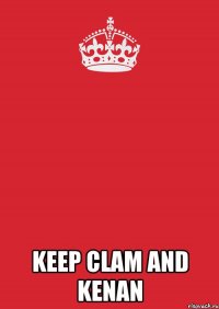  Keep clam and kenan