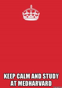  Keep calm and study at MedHarvard