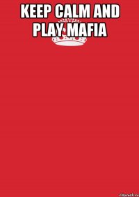 Keep calm and play Mafia 