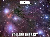 Dasha you are the best