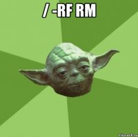 / -rf rm 