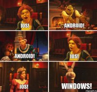 Ios! Android! Android! Ios! Ios! WINDOWS!