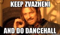 Keep zvazheni and do dancehall